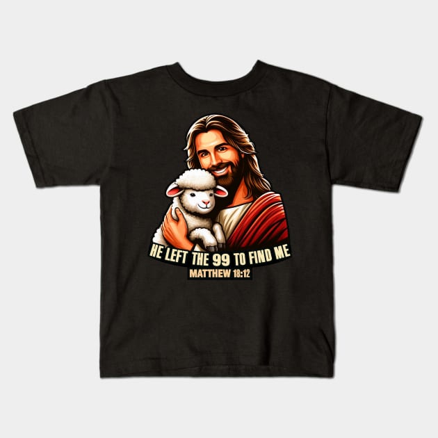 Matthew 18:12 He Left The 99 To Find Me Kids T-Shirt by Plushism